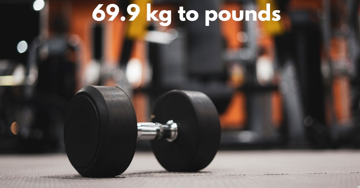 69.9 kg to Pounds: A Comprehensive Conversion Guide