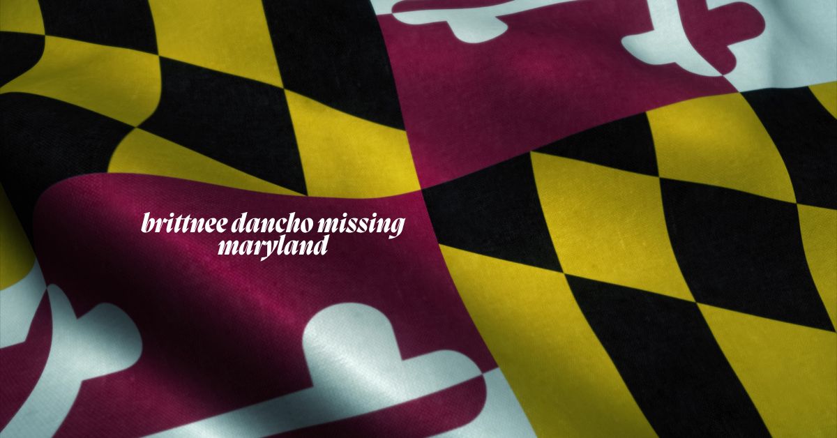 brittnee dancho missing maryland