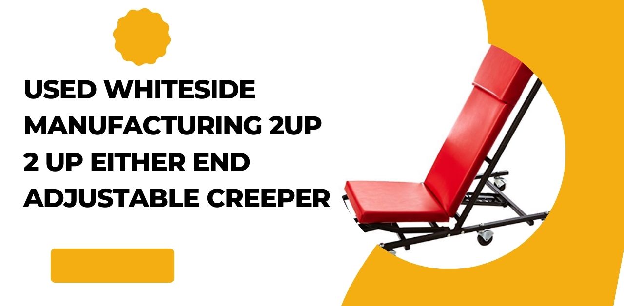 used whiteside manufacturing 2up 2 up either end adjustable creeper